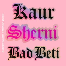 Load image into Gallery viewer, HOLOGRAPHIC STICKER PACK (SHERNI, BAD BETI, KAUR)
